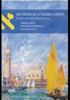 De Venecia a Tierra Santa : el viaje de rabí Moseh Basola 1521-1523 - Abraham, David; Cano Pérez, María José; Magdalena Nom de Déu, José Ramón