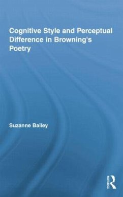 Cognitive Style and Perceptual Difference in Browning's Poetry - Bailey, Suzanne