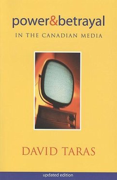 Power and Betrayal in the Canadian Media - Taras, David
