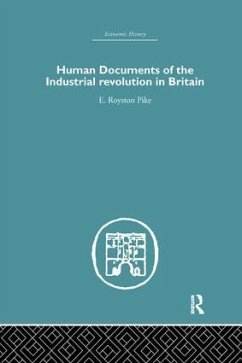 Human Documents of the Industrial Revolution in Britain - Pike, E Royston