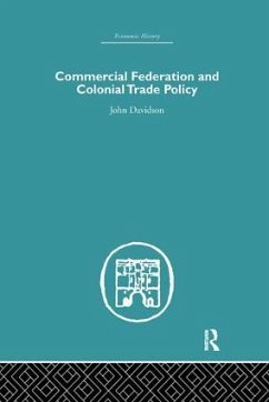 Commercial Federation & Colonial Trade Policy - Davidson, John