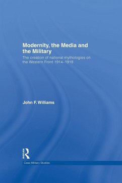 Modernity, the Media and the Military - Williams, John F.