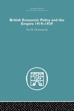 British Economic Policy and Empire, 1919-1939 - Drummond, Ian M