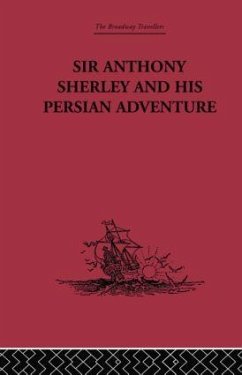 Sir Anthony Sherley and his Persian Adventure