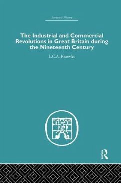 The Industrial & Commercial Revolutions in Great Britain During the Nineteenth Century - Knowles, L C A