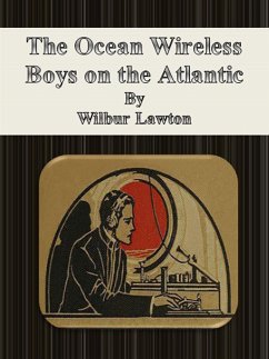 The Ocean Wireless Boys on the Atlantic (eBook, ePUB) - Lawton, Wilbur