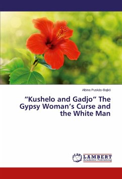 ¿Kushelo and Gadjo¿ The Gypsy Woman¿s Curse and the White Man - Puskás-Bajkó, Albina