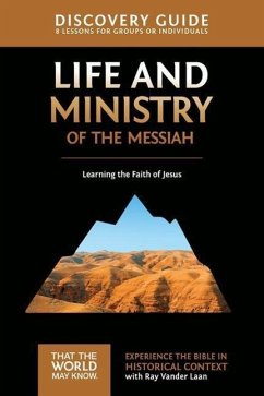 Life and Ministry of the Messiah Discovery Guide - Vander Laan, Ray