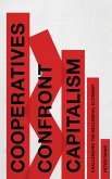 Cooperatives Confront Capitalism Cooperatives Confront Capitalism