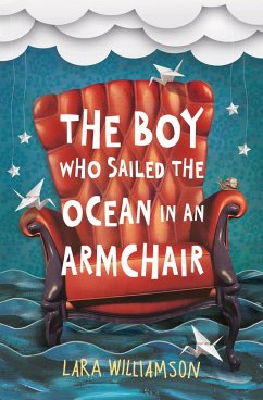 The Boy Who Sailed the Ocean in an Armchair - Williamson, Lara