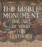 The Edible Monument: The Art of Food for Festivals