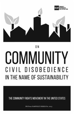 On Community Civil Disobedience in the Name of Sustainability: The Community Rights Movement in the United States - Community Environmental Legal Defense Fu