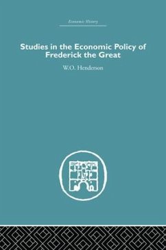 Studies in the Economic Policy of Frederick the Great - Henderson, W O