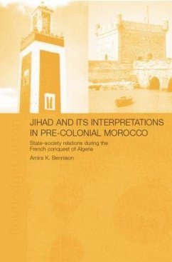 Jihad and its Interpretation in Pre-Colonial Morocco - Bennison, Amira K.