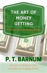 The Art of Money Getting (eBook, ePUB) - Barnum, P.t.