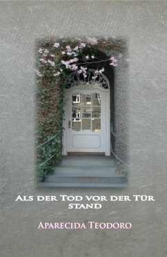 Als der Tod vor der Tür stand-ebook (eBook, ePUB) - Teodoro, Aparecida