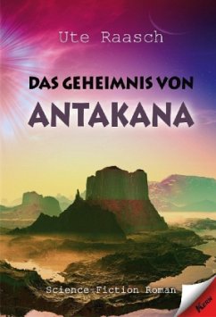 Das Geheimnis von Antakana - Raasch, Ute