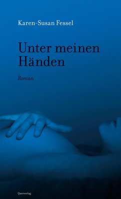 Unter meinen Händen (eBook, ePUB) - Fessel, Karen-Susan
