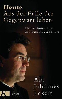 Heute – Aus der Fülle der Gegenwart leben (eBook, ePUB) - Eckert, Johannes