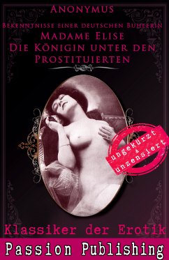 Madame Elise Die Königin unter den Prostituierten / Klassiker der Erotik Bd.72 (eBook, ePUB) - Anonymus