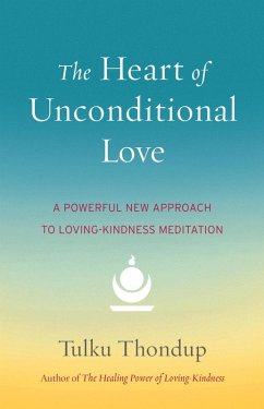 The Heart of Unconditional Love (eBook, ePUB) - Thondup, Tulku