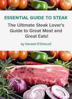 Essential Guide to Steak (eBook, ePUB) - O'Driscoll, Gerard