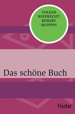 Das schöne Buch (eBook, ePUB) - Wieprecht, Volker; Skuppin, Robert