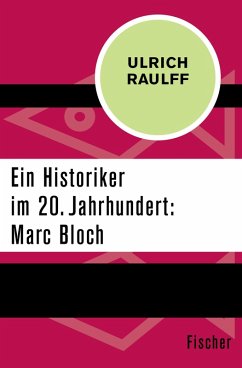 Ein Historiker im 20. Jahrhundert: Marc Bloch (eBook, ePUB) - Raulff, Ulrich