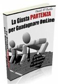 La giusta partenza per guadagnare online (eBook, PDF)