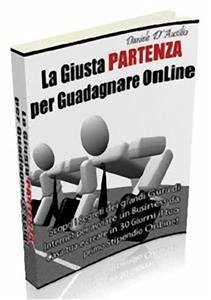 La giusta partenza per guadagnare online (eBook, PDF) - D'Ausilio, Daniele