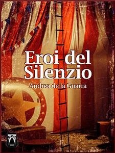 Eroi del silenzio (eBook, ePUB) - de la Guarra, Andrea