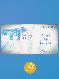 I Racconti della Buonanotte - Volume 1 (eBook, ePUB) - Spotter, Ciccio