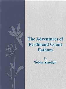 The Adventures of Ferdinand Count Fathom (eBook, ePUB) - Smollett, Tobias