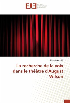 La recherche de la voix dans le théâtre d'August Wilson - Arnoldi, Thomas