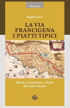Cover La via Francigena. I piatti tipici. Storia, architettura e ricette del tratto Toscano
