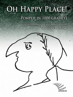 Oh happy place! Pompeii in 1000 graffiti. Ediz. inglese e latina