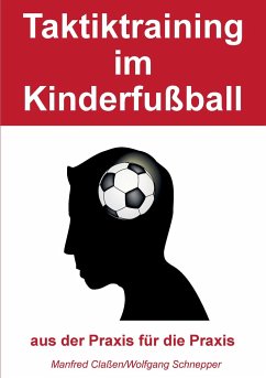 Taktiktraining im Kinderfußball - Claßen, Manfred;Schnepper, Wolfgang