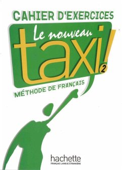 Le nouveau taxi ! 02. Cahier d'exercices - Hutchings, Laure; Hirschsprung, Nathalie