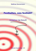 Festhalten, was festhält?