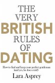 The Very British Rules of Dating: How to find and keep the perfect gentleman (and yes they do exist)