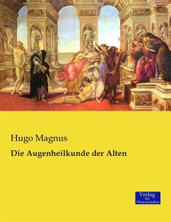 Die Augenheilkunde der Alten - Magnus, Hugo