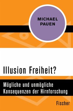 Illusion Freiheit? - Pauen, Michael