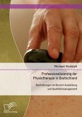 Professionalisierung der Physiotherapie in Deutschland: Bestrebungen im Bereich Ausbildung und Qualitätsmanagement