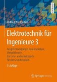 Ausgleichsvorgänge, Fourieranalyse, Vierpoltheorie / Elektrotechnik für Ingenieure Bd.3