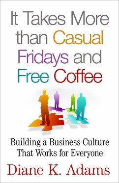 It Takes More Than Casual Fridays and Free Coffee - Adams, Diane K.