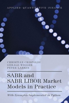 SABR and SABR LIBOR Market Models in Practice - Crispoldi, Christian;Wigger, Gérald;Larkin, Peter