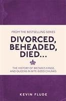 Divorced, Beheaded, Died... - Flude, Kevin