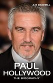 Paul Hollywood - The Biography
