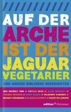Auf der Arche ist der Jaguar Vegetarier - und andere ... - Käßmann, Margot;Kaminer, Wladimir;Brussig, Thomas