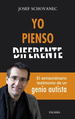 Yo pienso diferente : el extraordinario testimonio de un genio autista - Schovanec, Josef